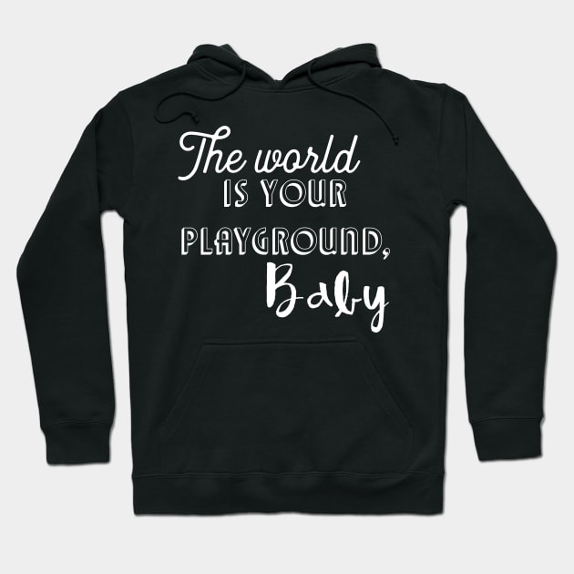 The world is your playground, baby Hoodie by miamia